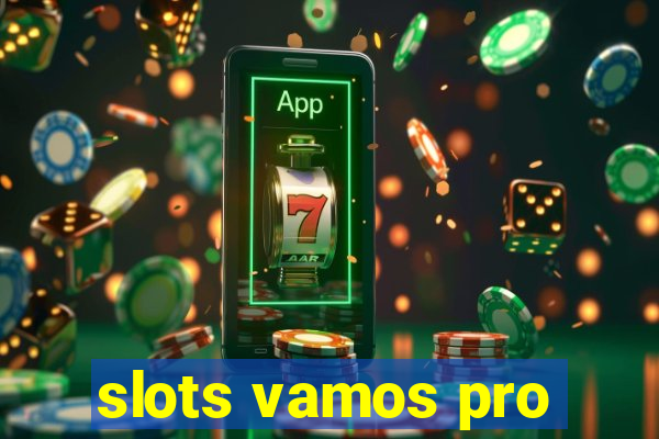 slots vamos pro